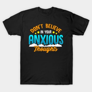 Don't Believe In Your Anxious Thoughts Inspiring T-Shirt